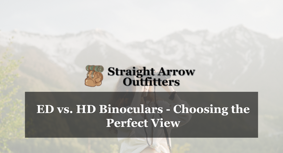 ED vs. HD Binoculars - Choosing the Perfect View